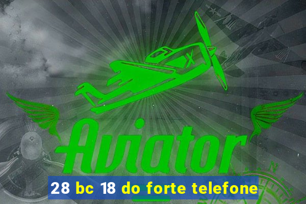 28 bc 18 do forte telefone